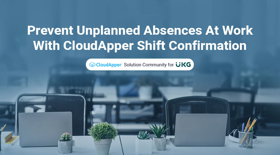 Prevent-Unplanned-Absences-At-Work-With-开云体育平台网址是多少CloudApper-Shift-Confirmation